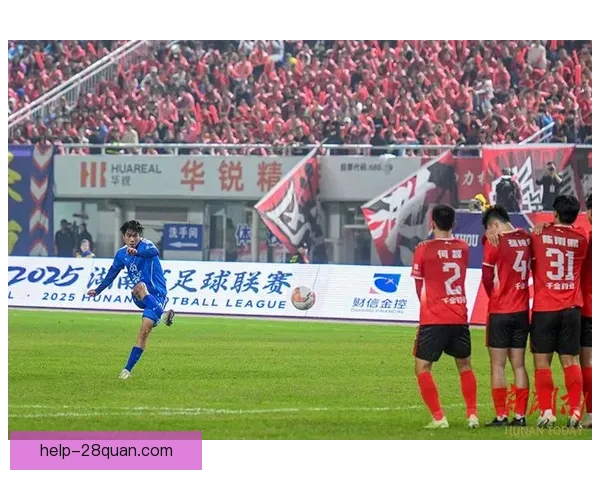 湘超本周精彩对决全解析球队赛程及焦点看点盘点 湘超本周精彩对决全解析球队赛程及焦点看点盘点